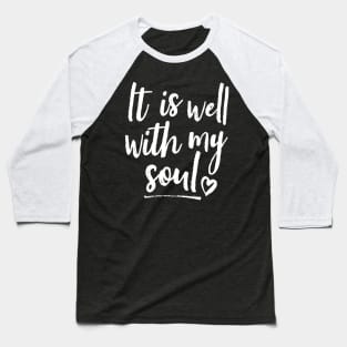 It Is Well With My Soul (White) Baseball T-Shirt